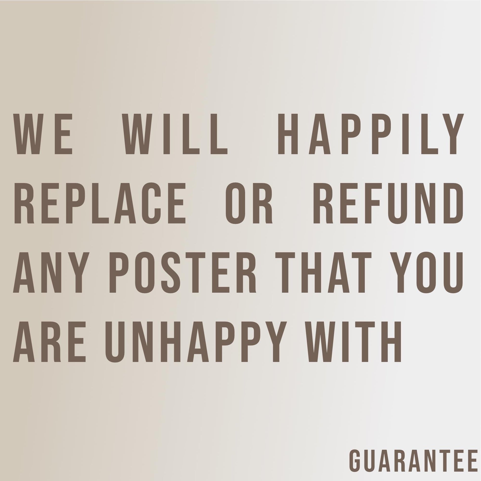 a poster with the words we will happily replace or refund any poster that you