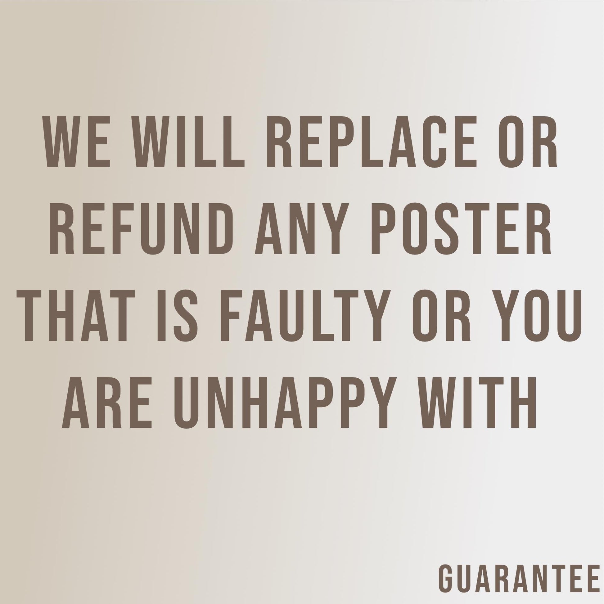 a quote that reads, we will replace or refund any poster that is fault